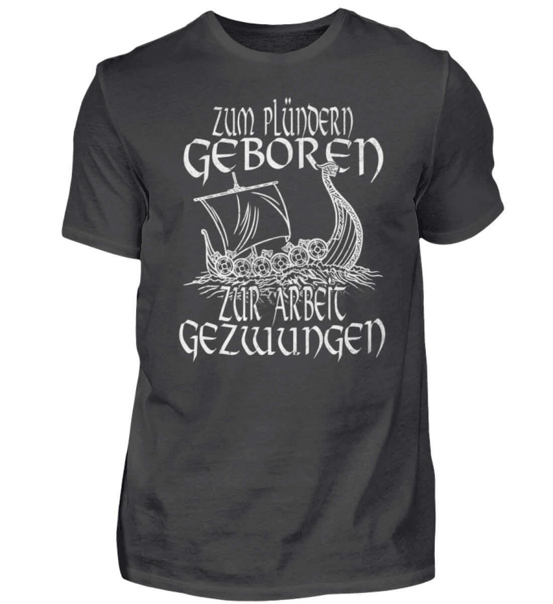 Vikinger Humor Zum Plündern Geboren, Zur Arbeit Gezwungen' Premiumshirt - Nordic Viking Wear