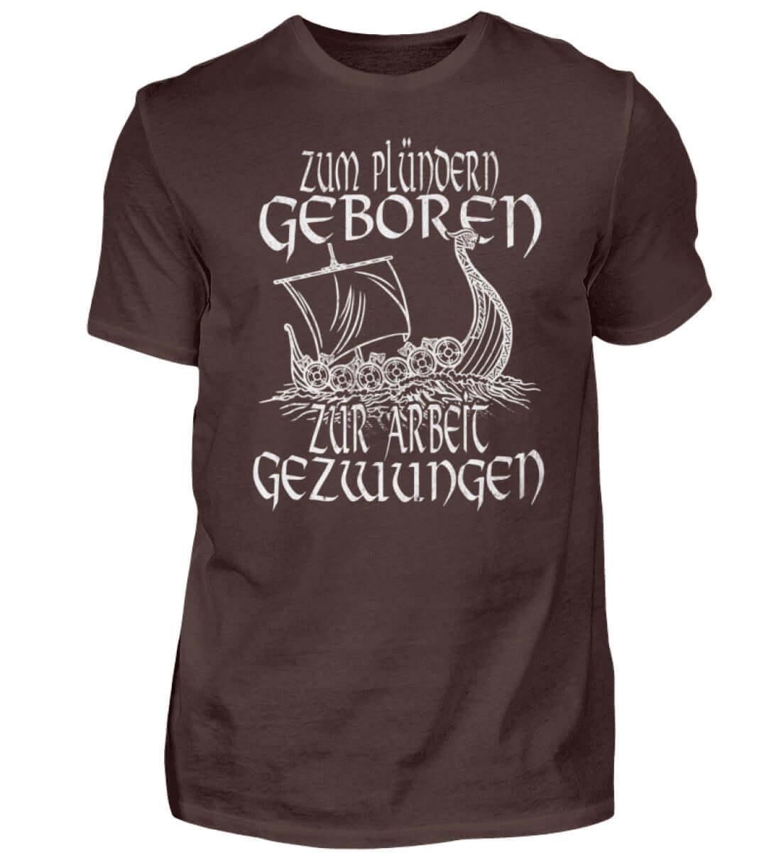Vikinger Humor Zum Plündern Geboren, Zur Arbeit Gezwungen' Premiumshirt - Nordic Viking Wear