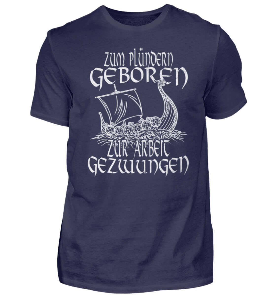 Vikinger Humor Zum Plündern Geboren, Zur Arbeit Gezwungen' Premiumshirt - Nordic Viking Wear