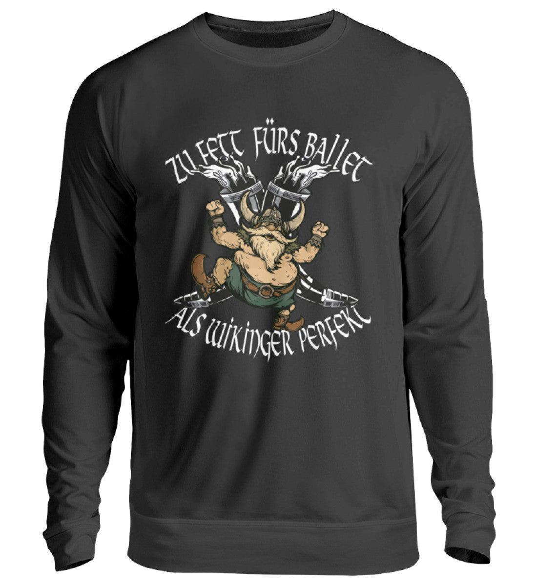 Lustiges Wikinger Sweatshirt - "Zu Fett fürs Ballett, Als Wikinger Perfekt" - Nordic Viking Wear