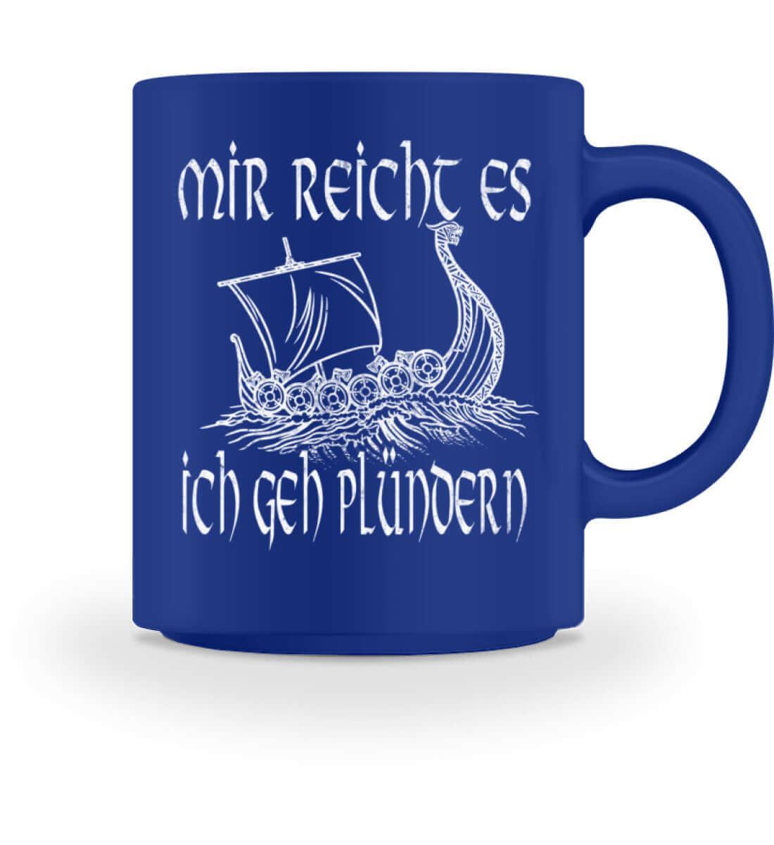 Lustige Wikinger Keramiktasse mit Wikingerschiff | Spruch "Mir reicht's, ich geh plündern" - Nordic Viking Wear