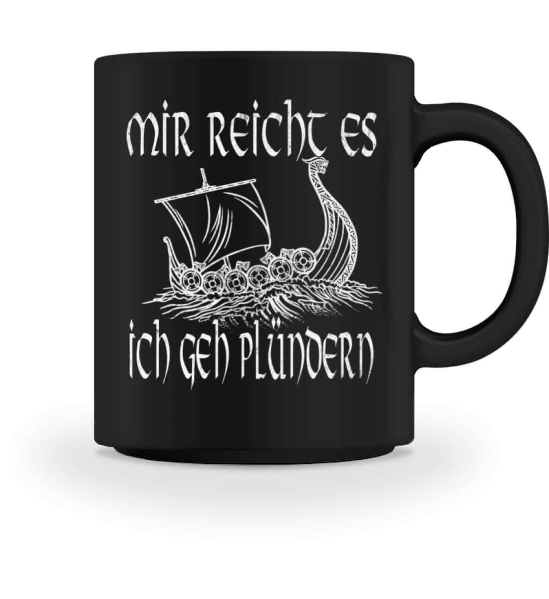 Lustige Wikinger Keramiktasse mit Wikingerschiff | Spruch "Mir reicht's, ich geh plündern" - Nordic Viking Wear