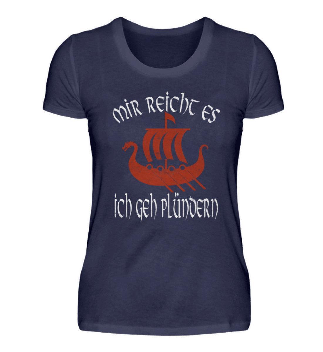 Lustiges Schildmaiden "Mir reicht's, ich geh plündern" Damen Premium T-Shirt - Nordic Viking Wear