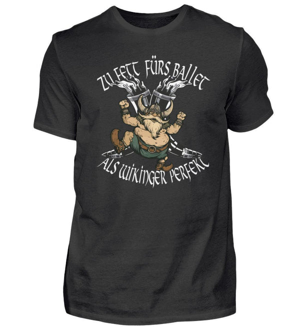 Lustiges Wikinger T-Shirt - "Zu Fett fürs Ballett, Als Wikinger Perfekt" - Nordic Viking Wear