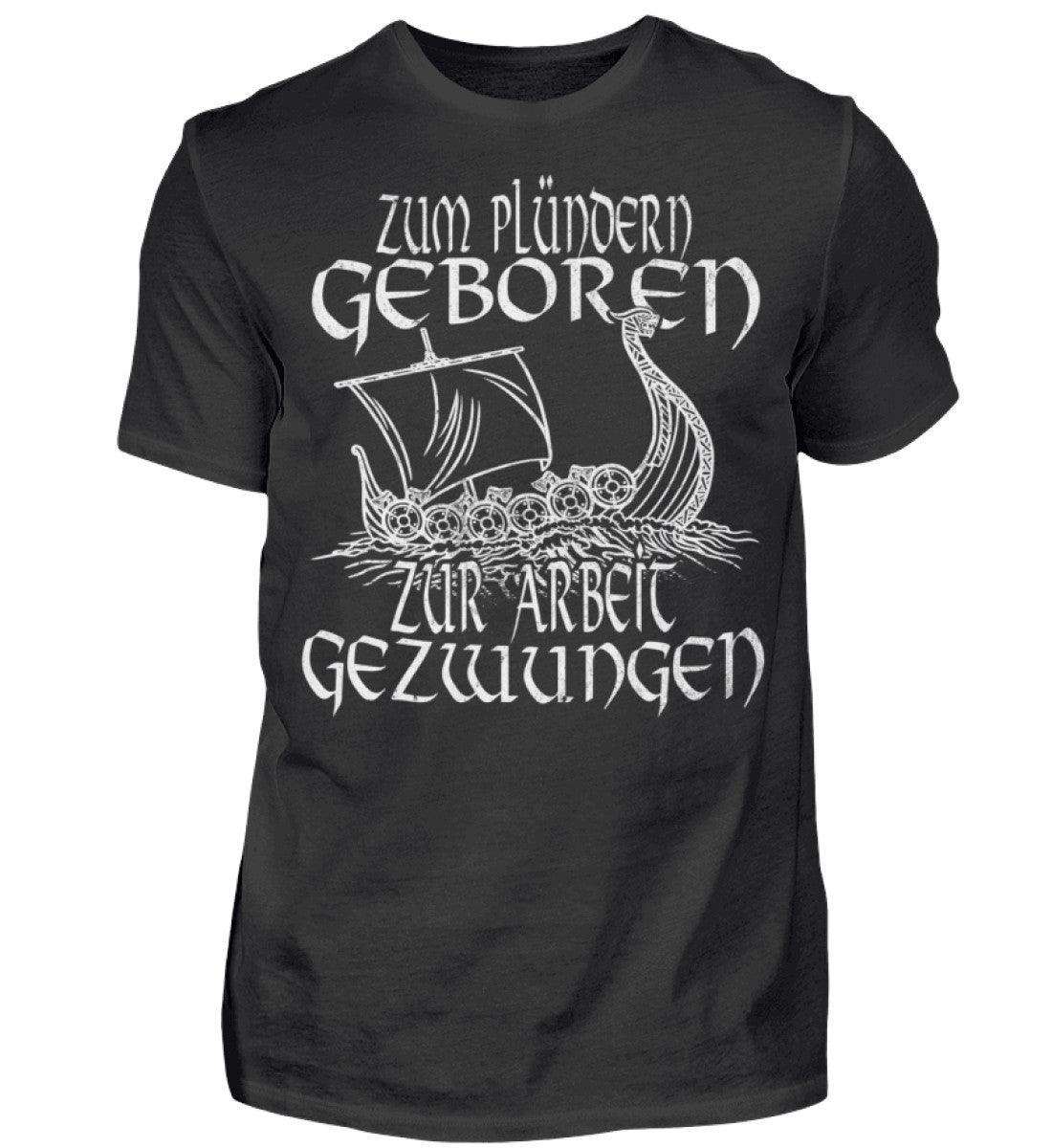 Wikinger Shirt Humor: 'Zum Plündern Geboren, Zur Arbeit Gezwungen' - Nordic Viking Wear