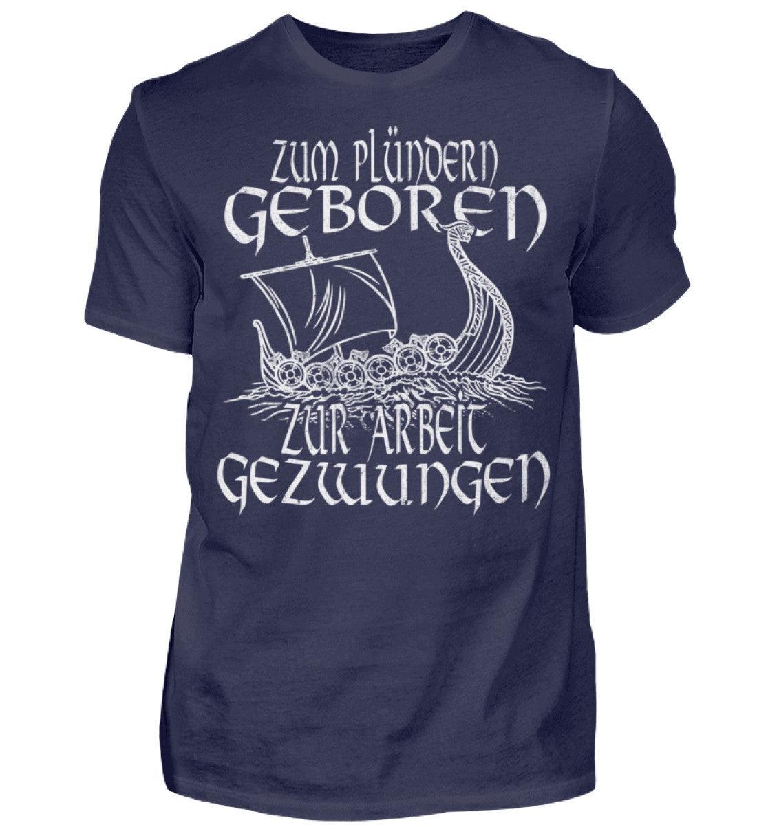 Wikinger Shirt Humor: 'Zum Plündern Geboren, Zur Arbeit Gezwungen' - Nordic Viking Wear