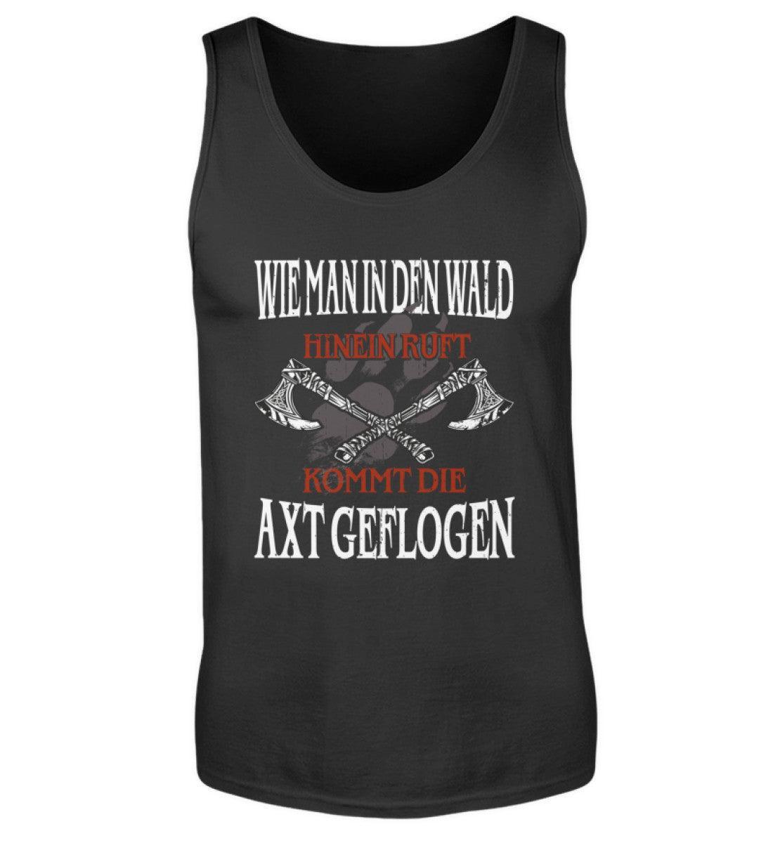 Lustiges Wikinger Tanktop "Wie man in den Wald hineinruft, kommt die Axt geflogen" - Nordic Viking Wear