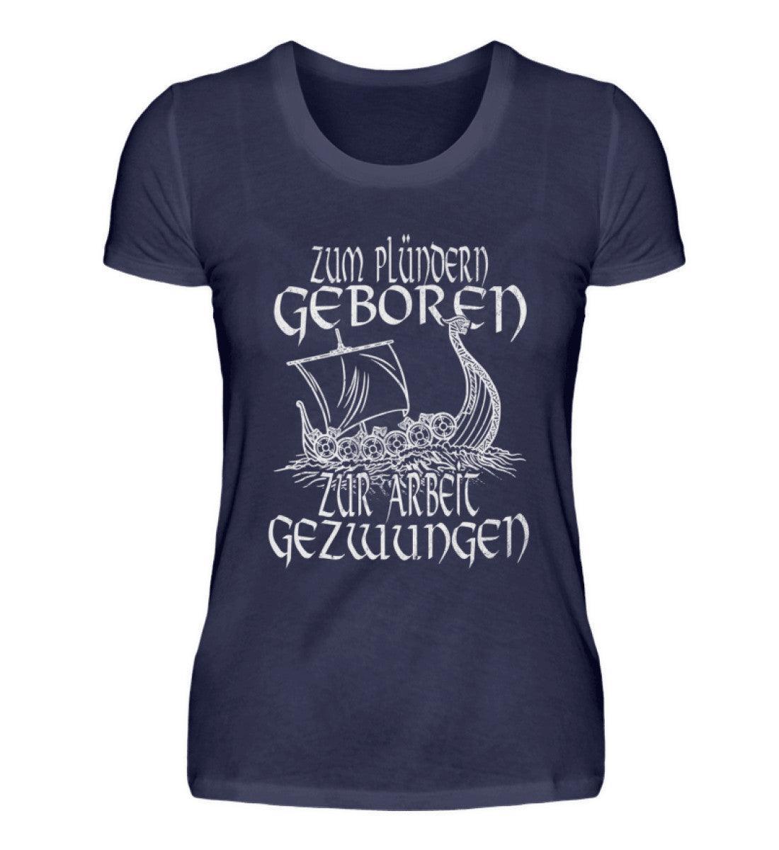 Schildmaiden Humor: 'Zum Plündern Geboren, Zur Arbeit Gezwungen' Premiumshirt - Nordic Viking Wear