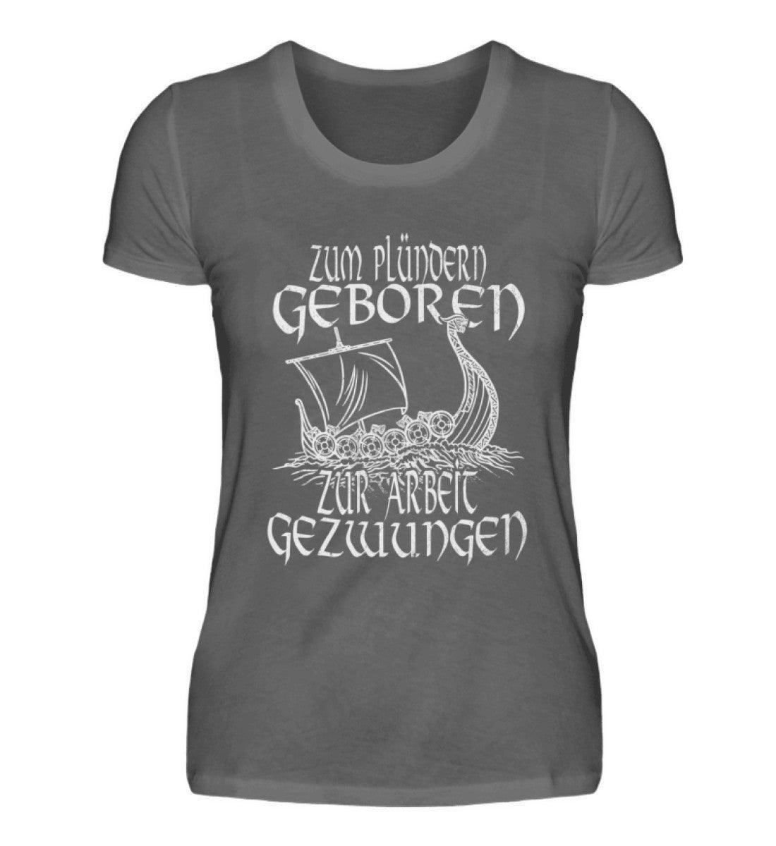 Schildmaiden Humor: 'Zum Plündern Geboren, Zur Arbeit Gezwungen' Premiumshirt - Nordic Viking Wear