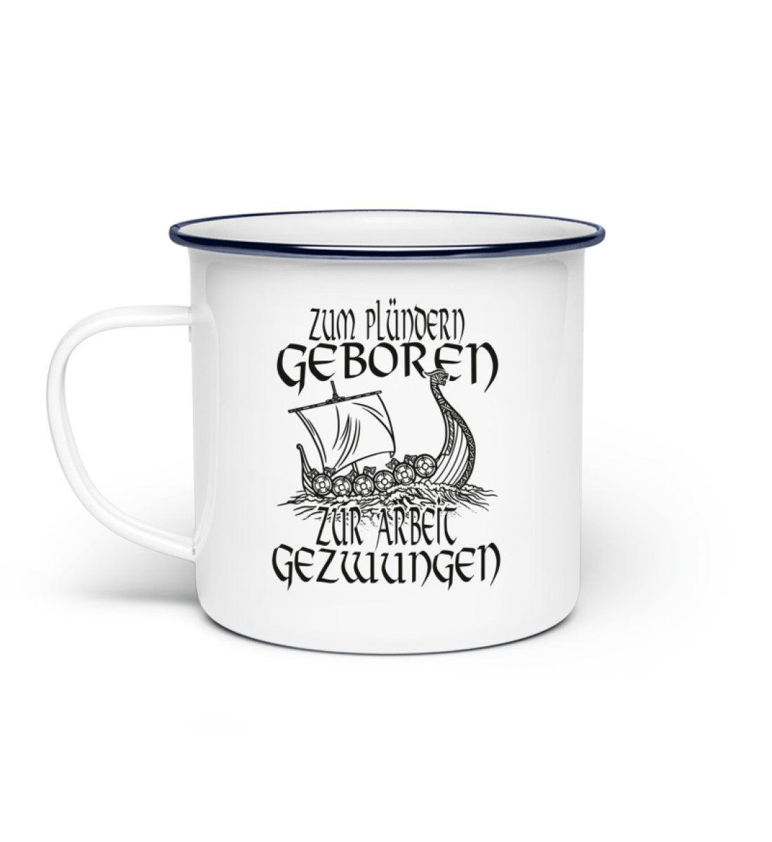 Plünderer am Morgen: 'Zum Plündern Geboren, Zur Arbeit Gezwungen' Wikinger - Emaille Tasse - Nordic Viking Wear
