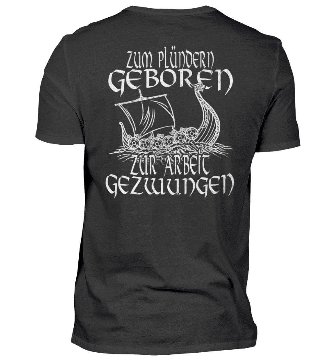 Wikinger Backprint Humor: 'Zum Plündern Geboren, Zur Arbeit Gezwungen' Premiumshirt - Nordic Viking Wear