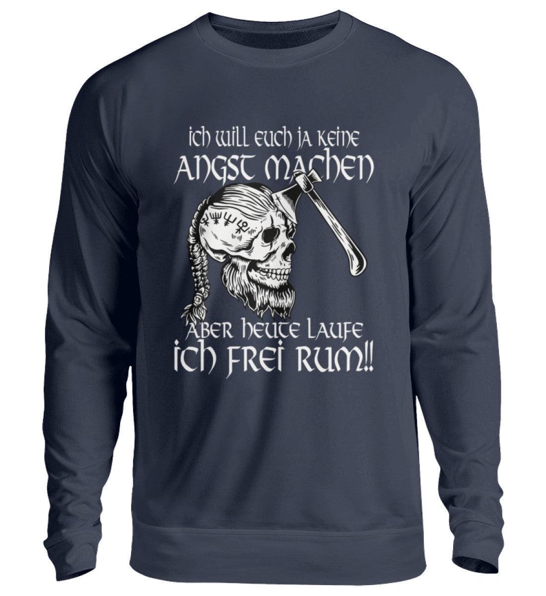 Lustiges Wikinger Sweatshirt - "Ich Will Euch Ja Keine Angst Machen, Aber Heute Laufe Ich Frei Rum!" - Nordic Viking Wear