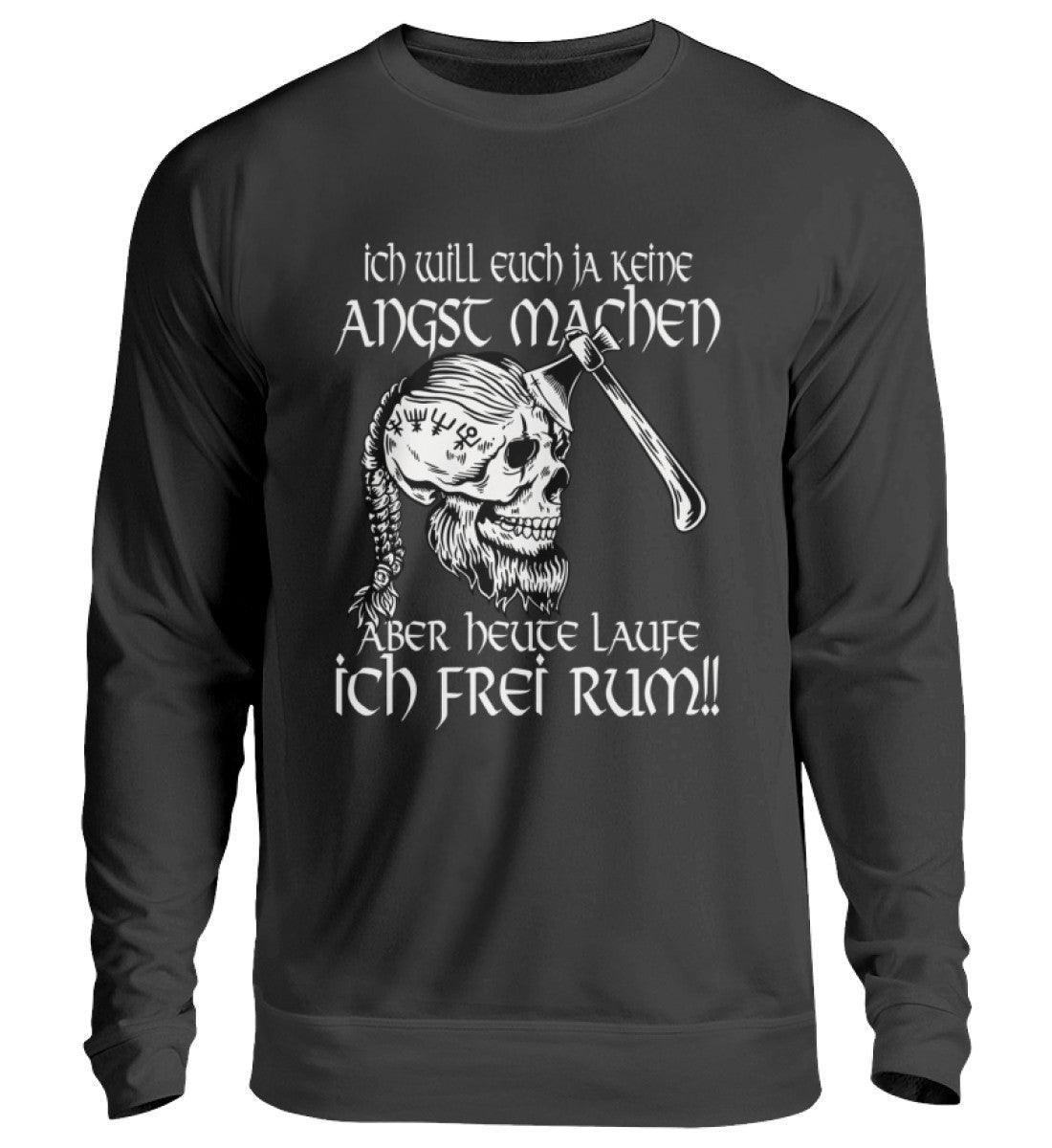 Lustiges Wikinger Sweatshirt - "Ich Will Euch Ja Keine Angst Machen, Aber Heute Laufe Ich Frei Rum!" - Nordic Viking Wear