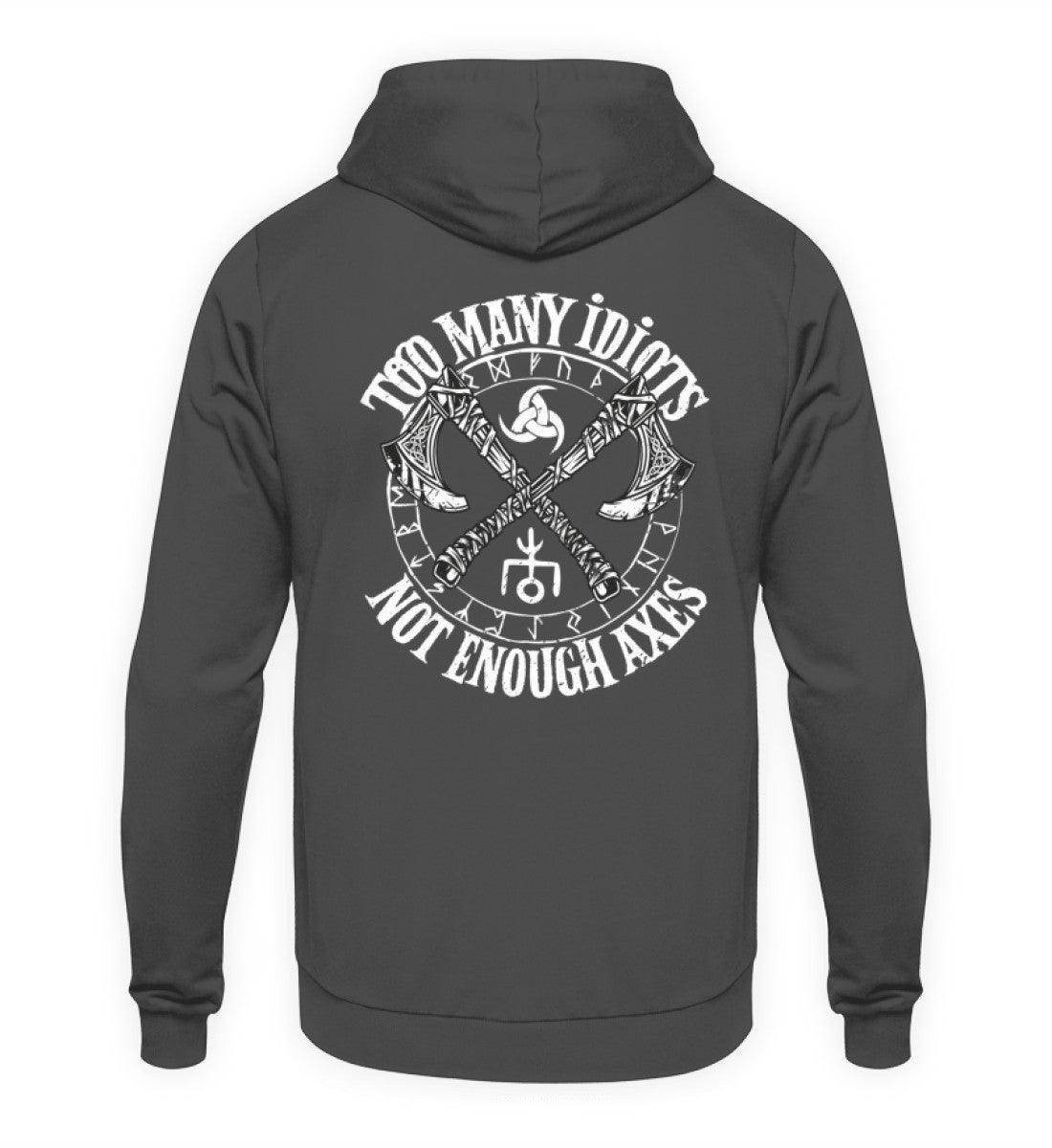 Wikinger Hoodie Too Many Idiots Not Enough Axes - Kapuzenpullover - Nordic Viking Wear