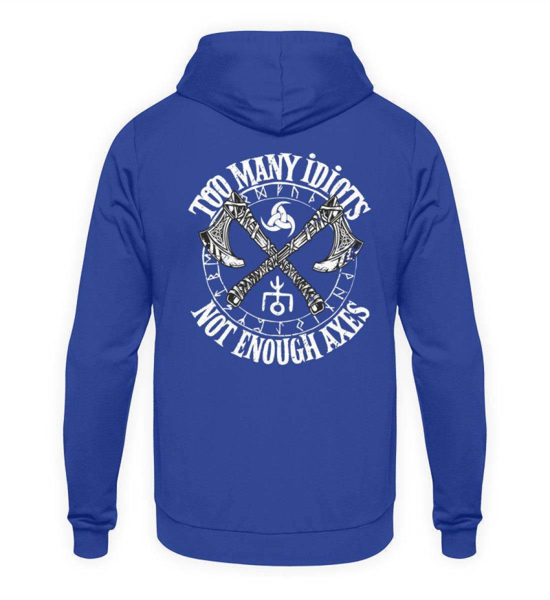 Wikinger Hoodie Too Many Idiots Not Enough Axes - Kapuzenpullover - Nordic Viking Wear