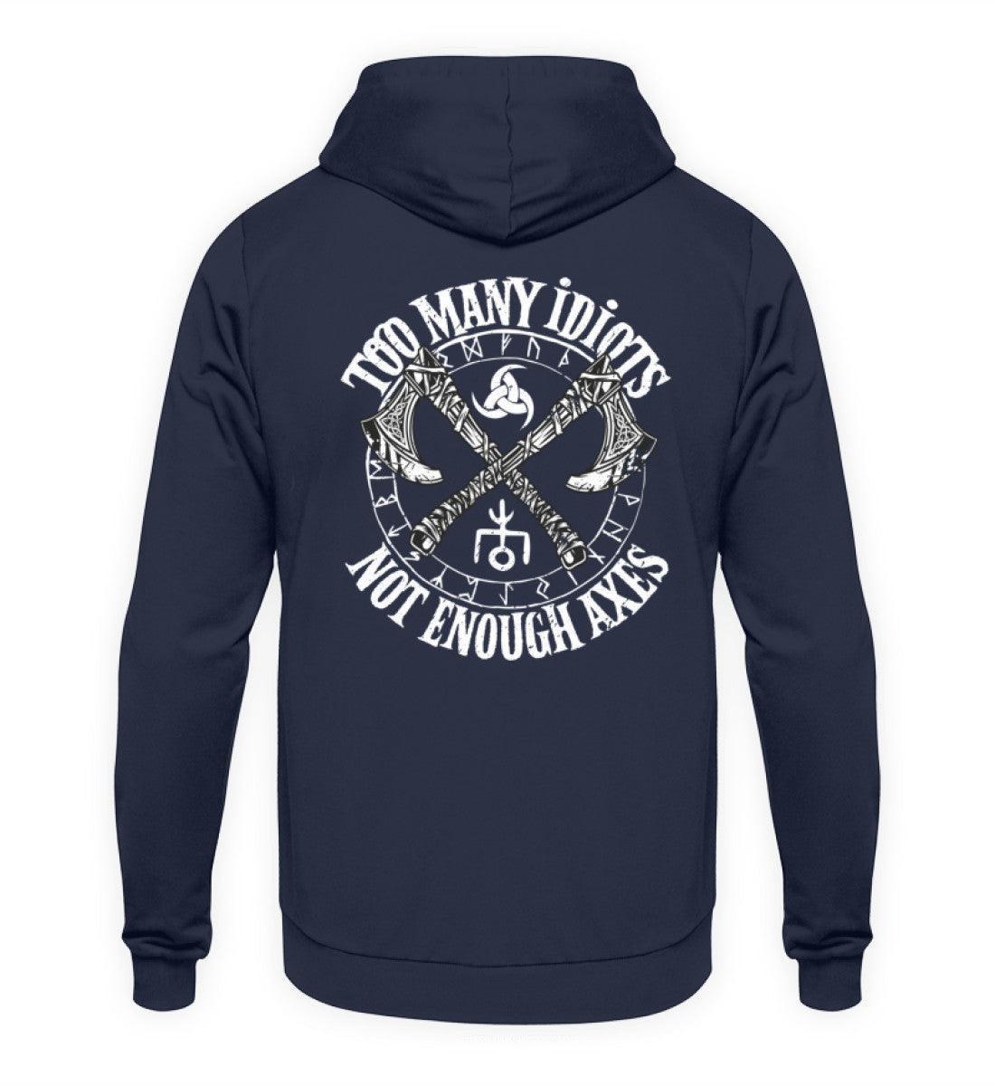 Wikinger Hoodie Too Many Idiots Not Enough Axes - Kapuzenpullover - Nordic Viking Wear