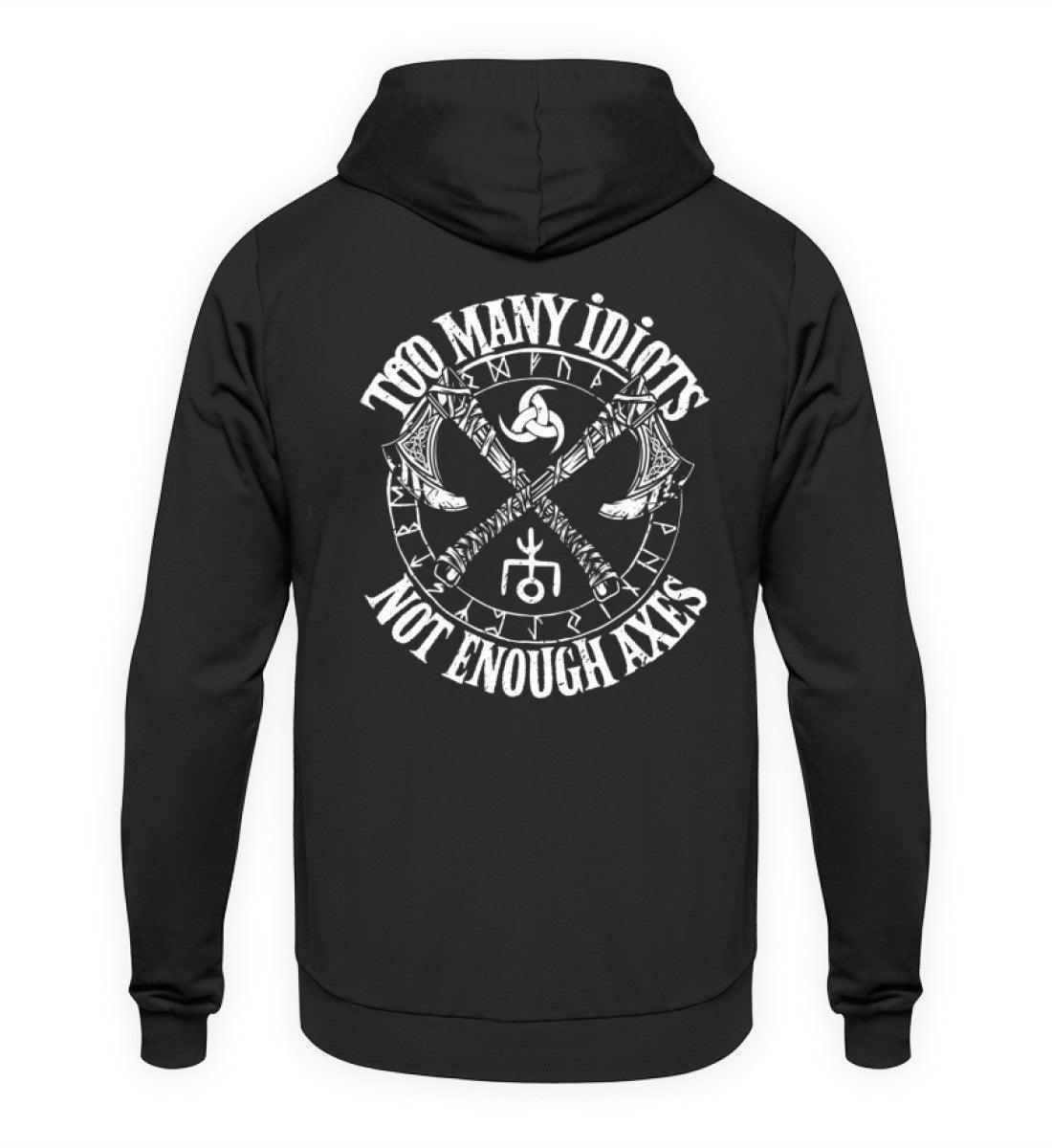 Wikinger Hoodie Too Many Idiots Not Enough Axes - Kapuzenpullover - Nordic Viking Wear