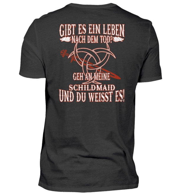 Wikinger Premiumshirt - "Gibt es ein Leben nach dem Tod? Geh an meine Schildmaid und du weißt es!" - Nordic Viking Wear