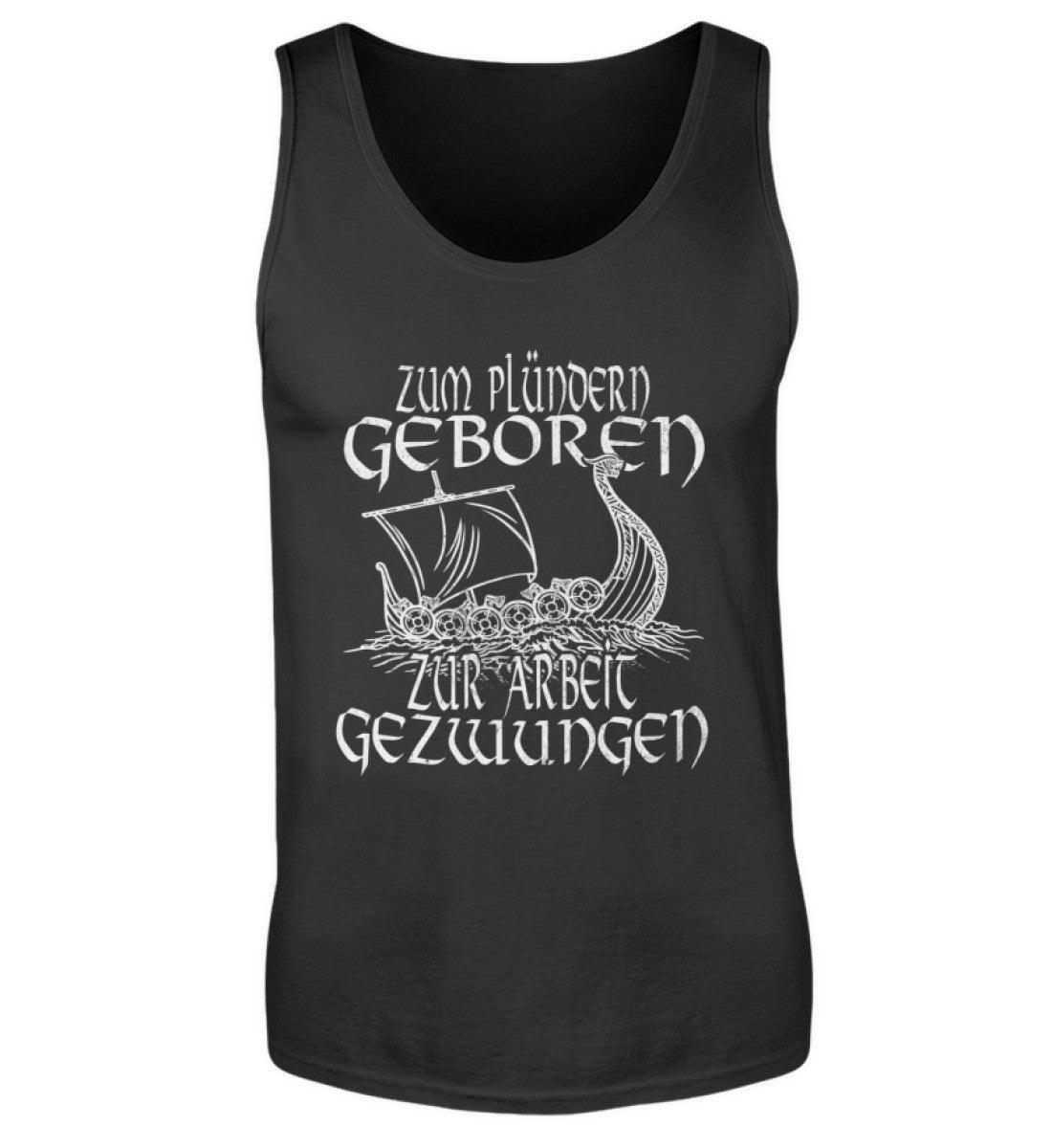 Wikinger Tanktop Humor: 'Zum Plündern Geboren, Zur Arbeit Gezwungen' - Nordic Viking Wear