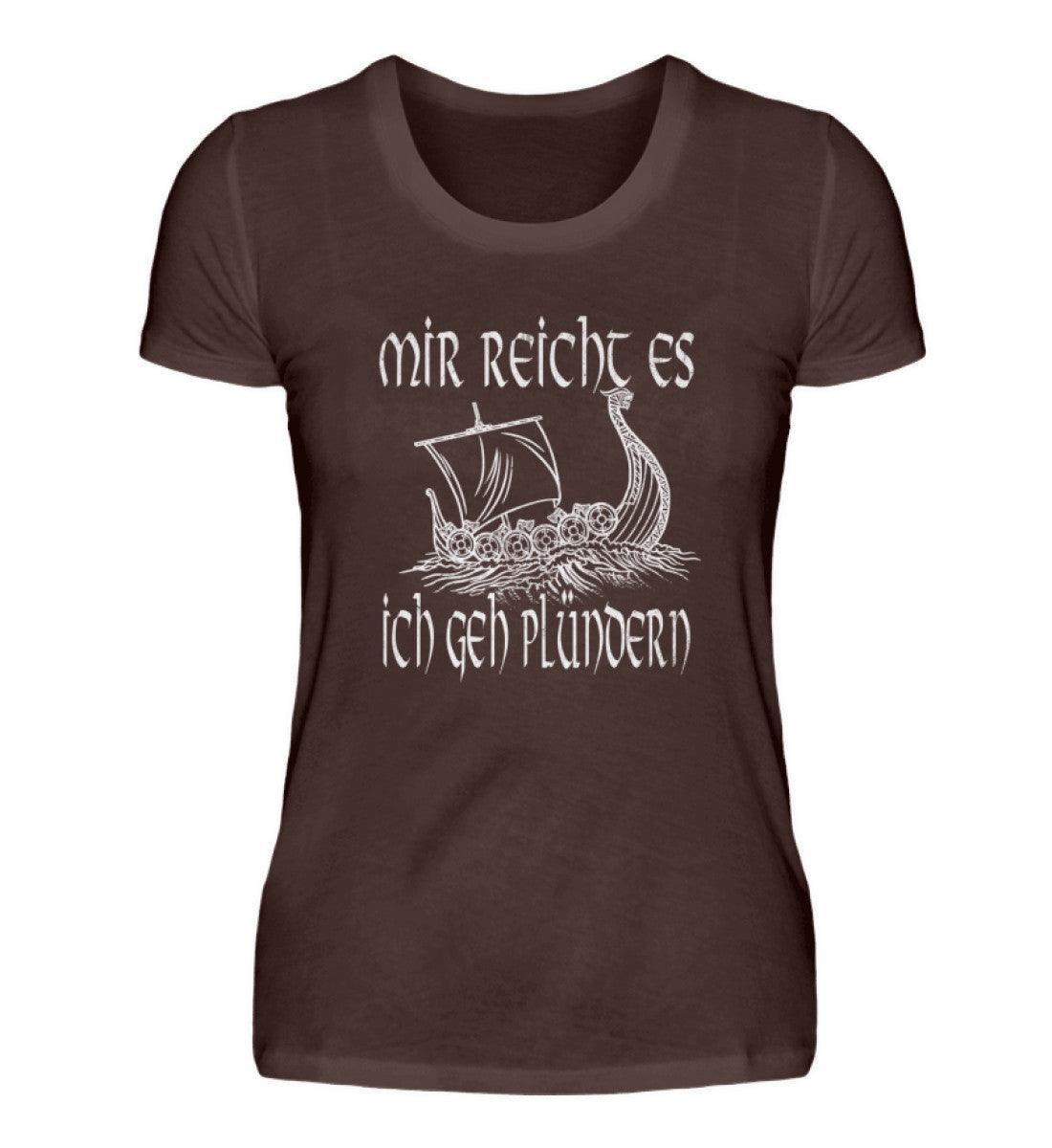 Lustiges Schildmaiden "Mir reicht's, ich geh plündern" Damen Premium T-Shirt - Nordic Viking Wear