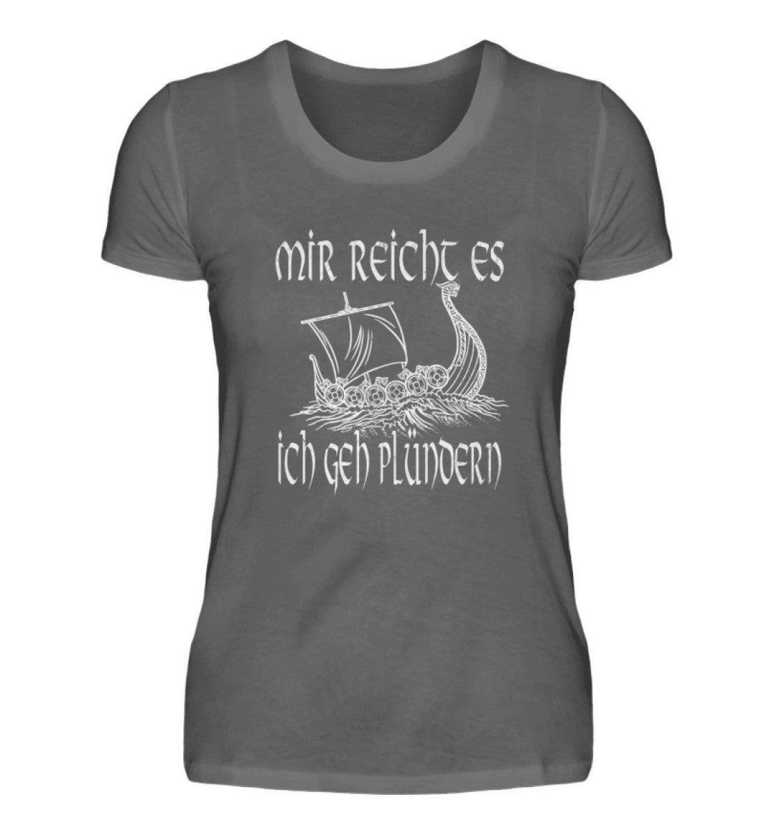 Lustiges Schildmaiden "Mir reicht's, ich geh plündern" Damen Premium T-Shirt - Nordic Viking Wear