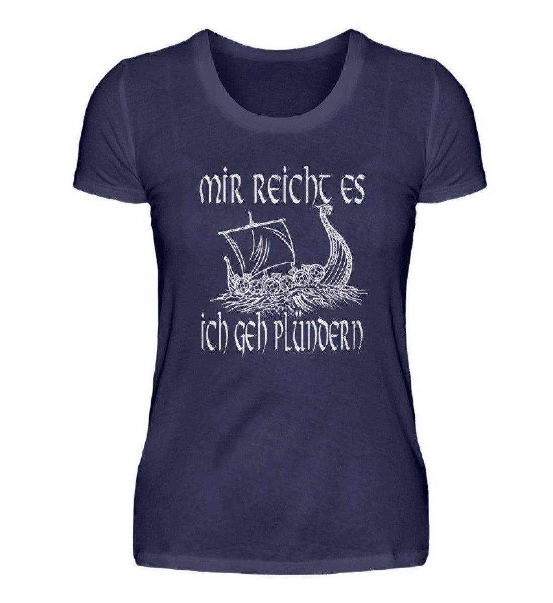Lustiges Schildmaiden "Mir reicht's, ich geh plündern" Damen Premium T-Shirt - Nordic Viking Wear