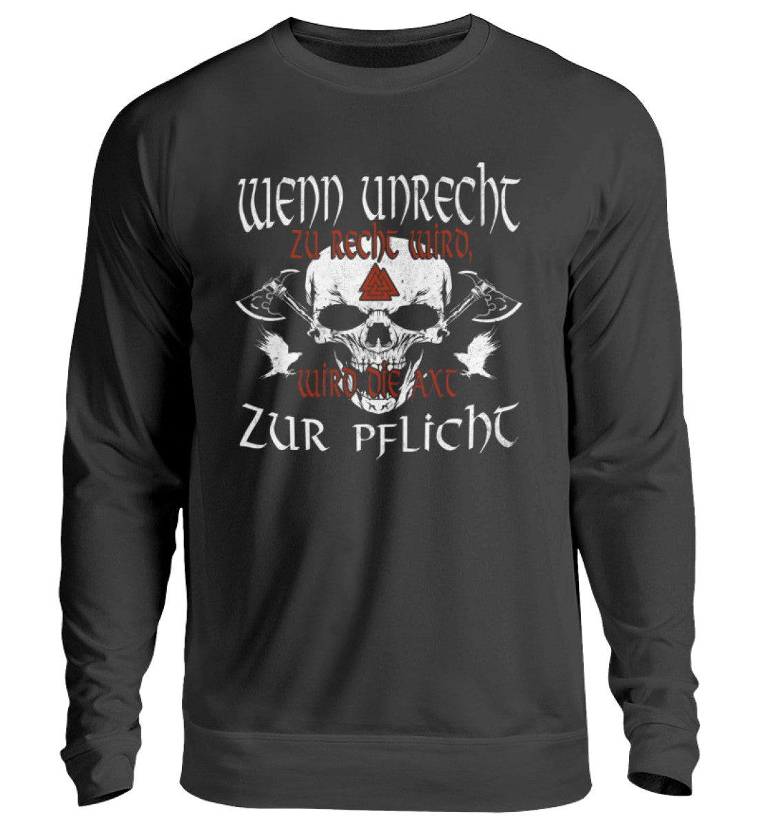 Wikinger Sweatshirt "Wenn Unrecht zu Recht wird, wird die Axt zur Pflicht" - Nordic Viking Wear