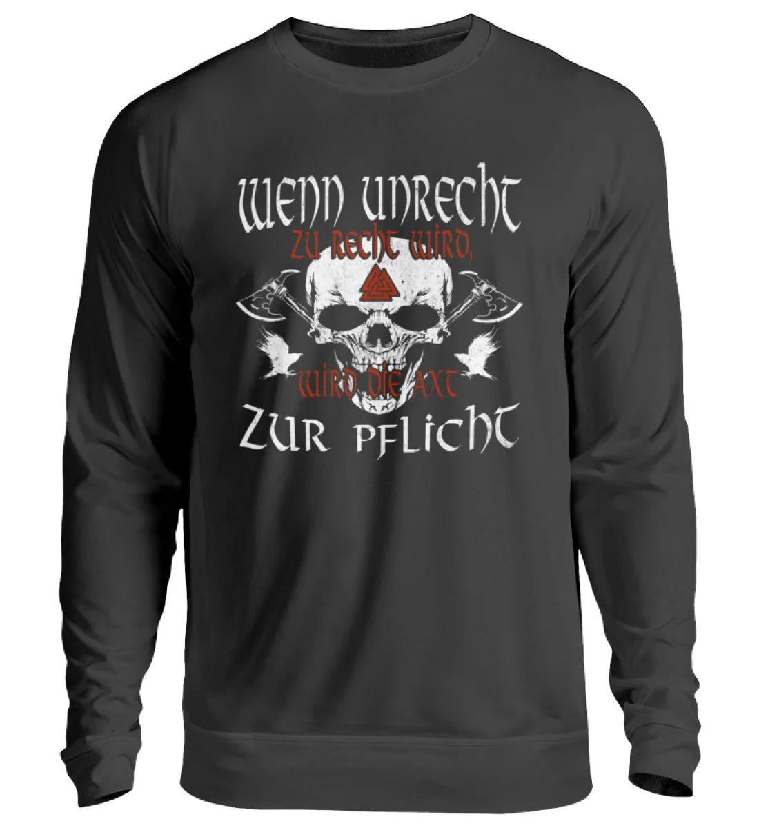 Wikinger Sweatshirt "Wenn Unrecht zu Recht wird, wird die Axt zur Pflicht" - Nordic Viking Wear