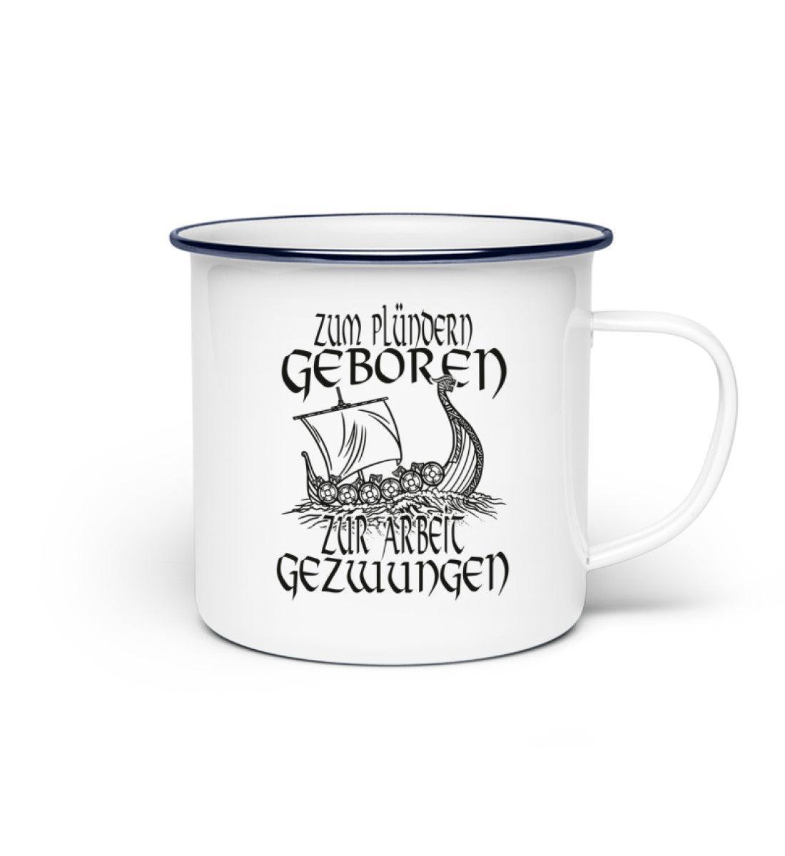 Plünderer am Morgen: 'Zum Plündern Geboren, Zur Arbeit Gezwungen' Wikinger - Emaille Tasse - Nordic Viking Wear