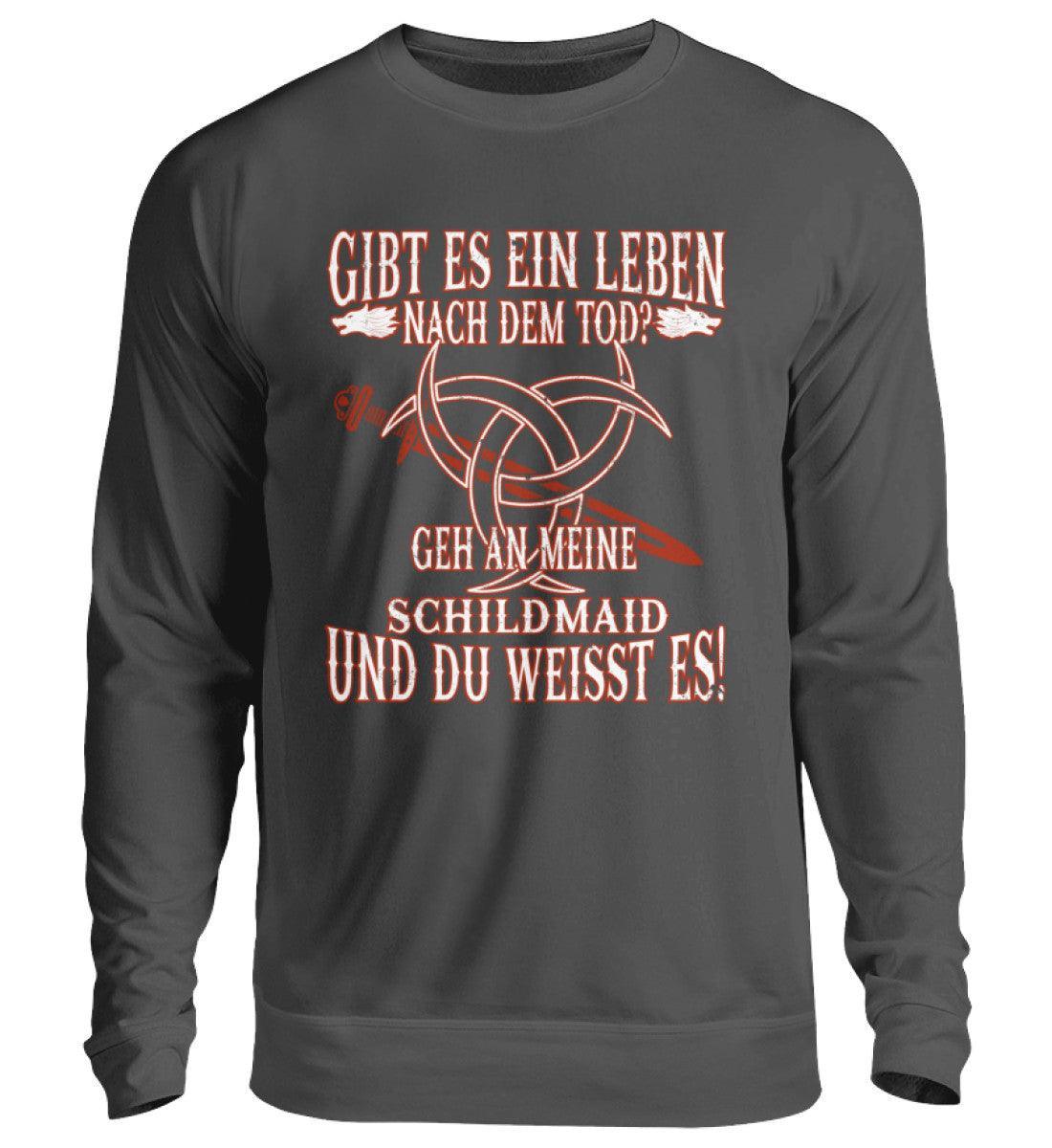 Lustiges Wikinger Sweatshirt "Gibt es ein Leben nach dem Tod? Geh an meine Schildmaid und du weißt es!" - Nordic Viking Wear