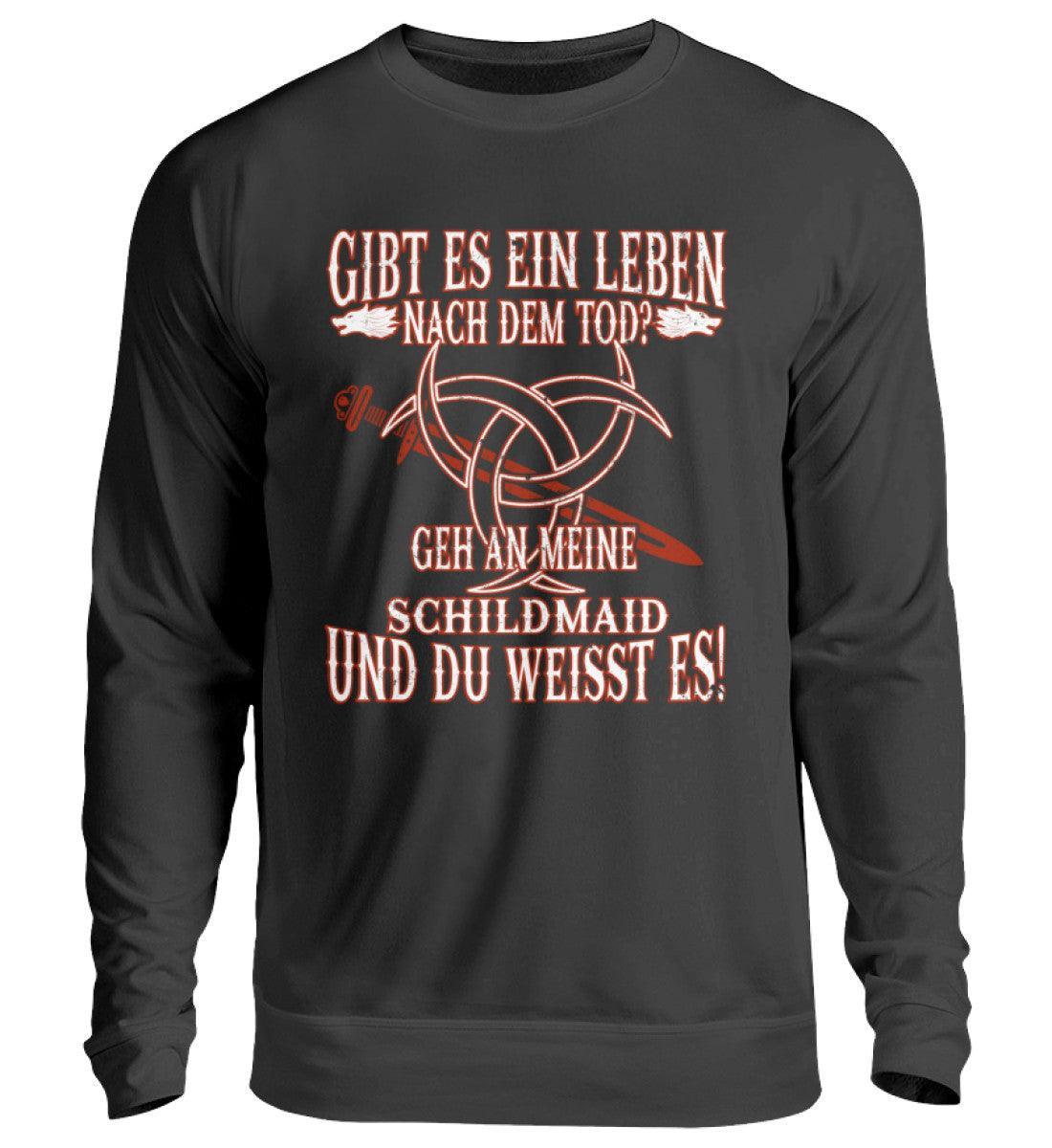 Lustiges Wikinger Sweatshirt "Gibt es ein Leben nach dem Tod? Geh an meine Schildmaid und du weißt es!" - Nordic Viking Wear