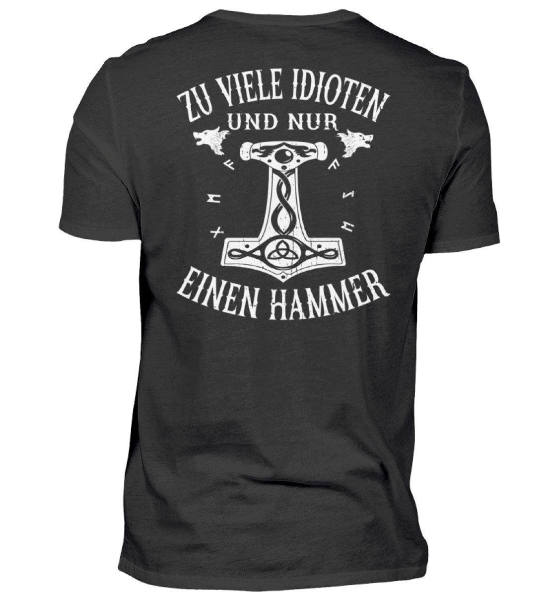 Wikinger Premium T-Shirt "Zu viele Idioten - Nur einen Hammer" Backprint - Nordic Viking Wear