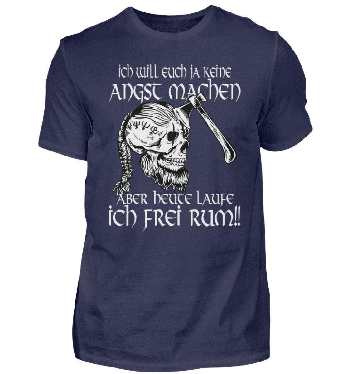 Lustiges Wikinger Shirt - "Ich Will Euch Ja Keine Angst Machen, Aber Heute Laufe Ich Frei Rum!" - Nordic Viking Wear