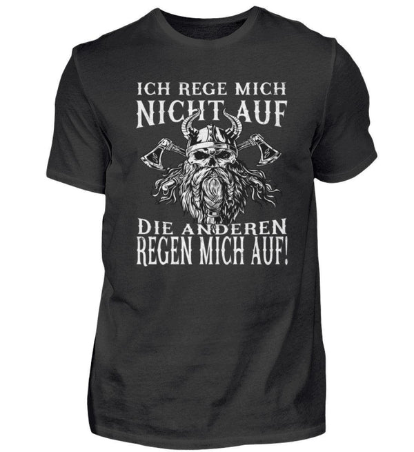 Lustiges Wikinger Premiumshirt "Ich rege mich nicht auf, die anderen regen mich auf!" - Humorvolles Krieger Shirt - Nordic Viking Wear