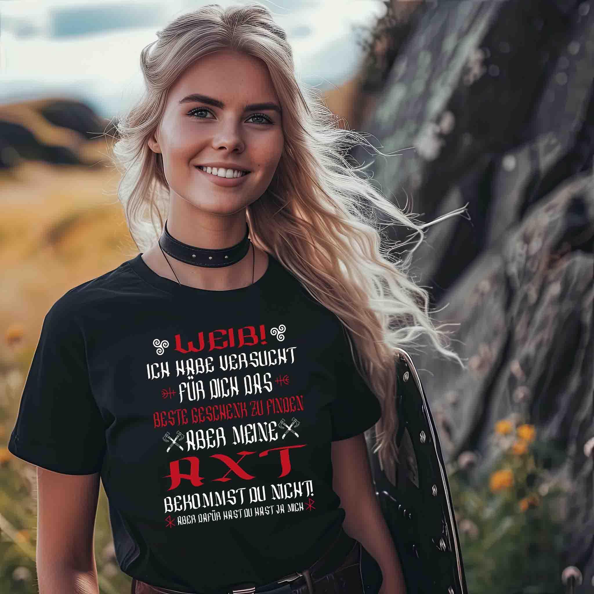 Lustiges Wikinger-Premiumshirt "Weib, meine Axt bekommst du nicht!" - Perfekt für Schildmaiden am Valentinstag - Nordic Viking Wear