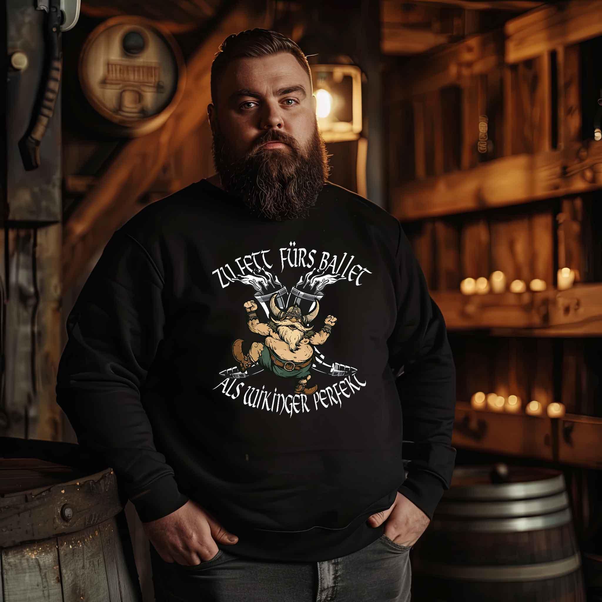 Lustiges Wikinger Sweatshirt - "Zu Fett fürs Ballett, Als Wikinger Perfekt" - Nordic Viking Wear