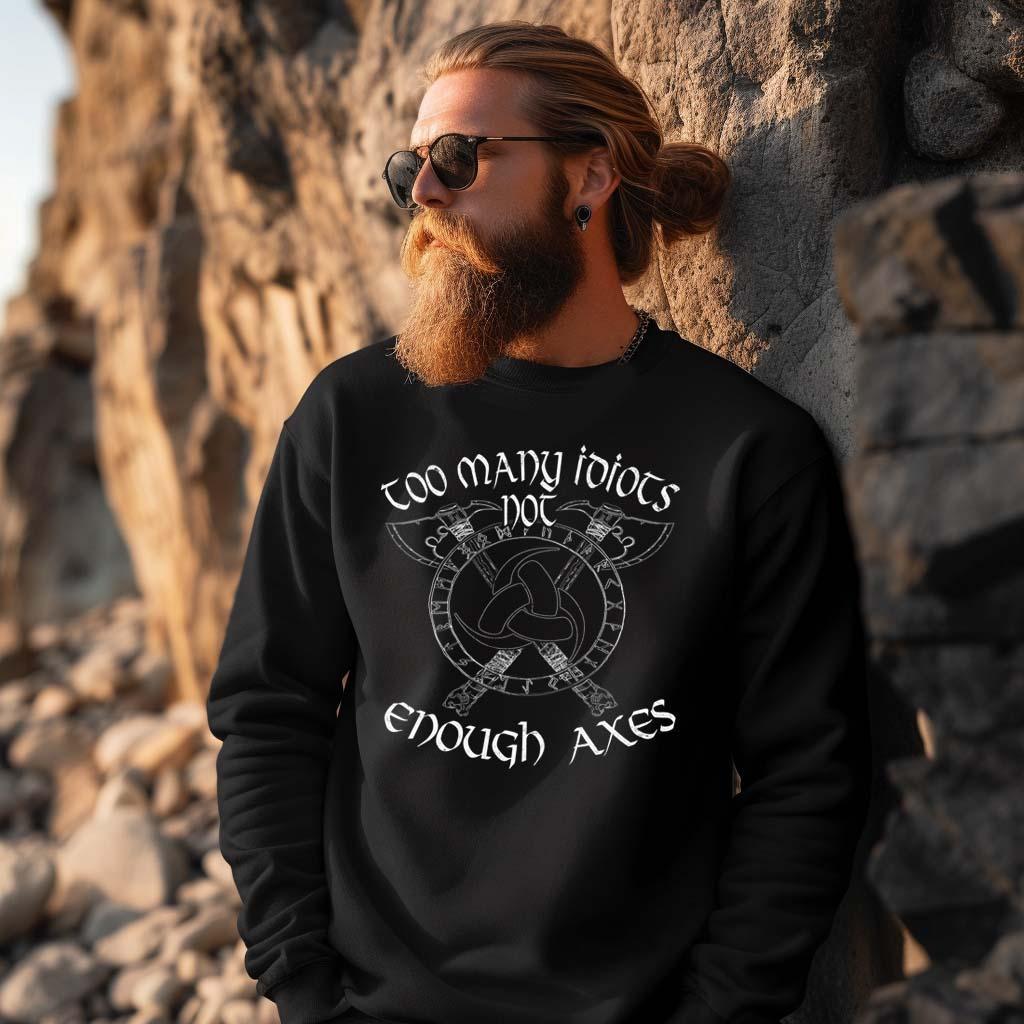 Wikinger-Sweatshirt "Zu viele Idioten, nicht genug Äxte" - Nordischer Krieger-Stil - Nordic Viking Wear