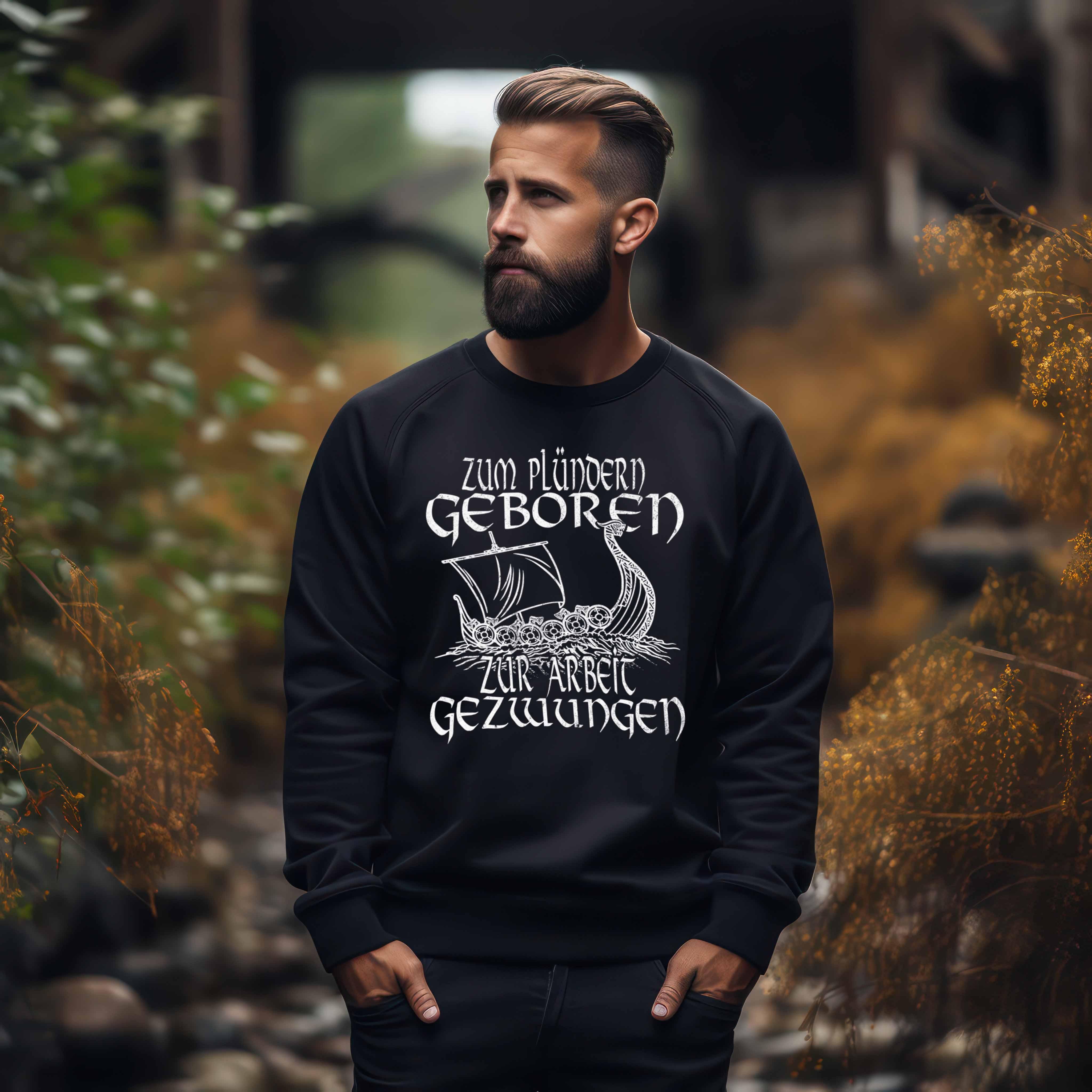 Lustiges Wikinger Sweatshirt 'Zum Plündern Geboren, Zur Arbeit Gezwungen' - Nordic Viking Wear