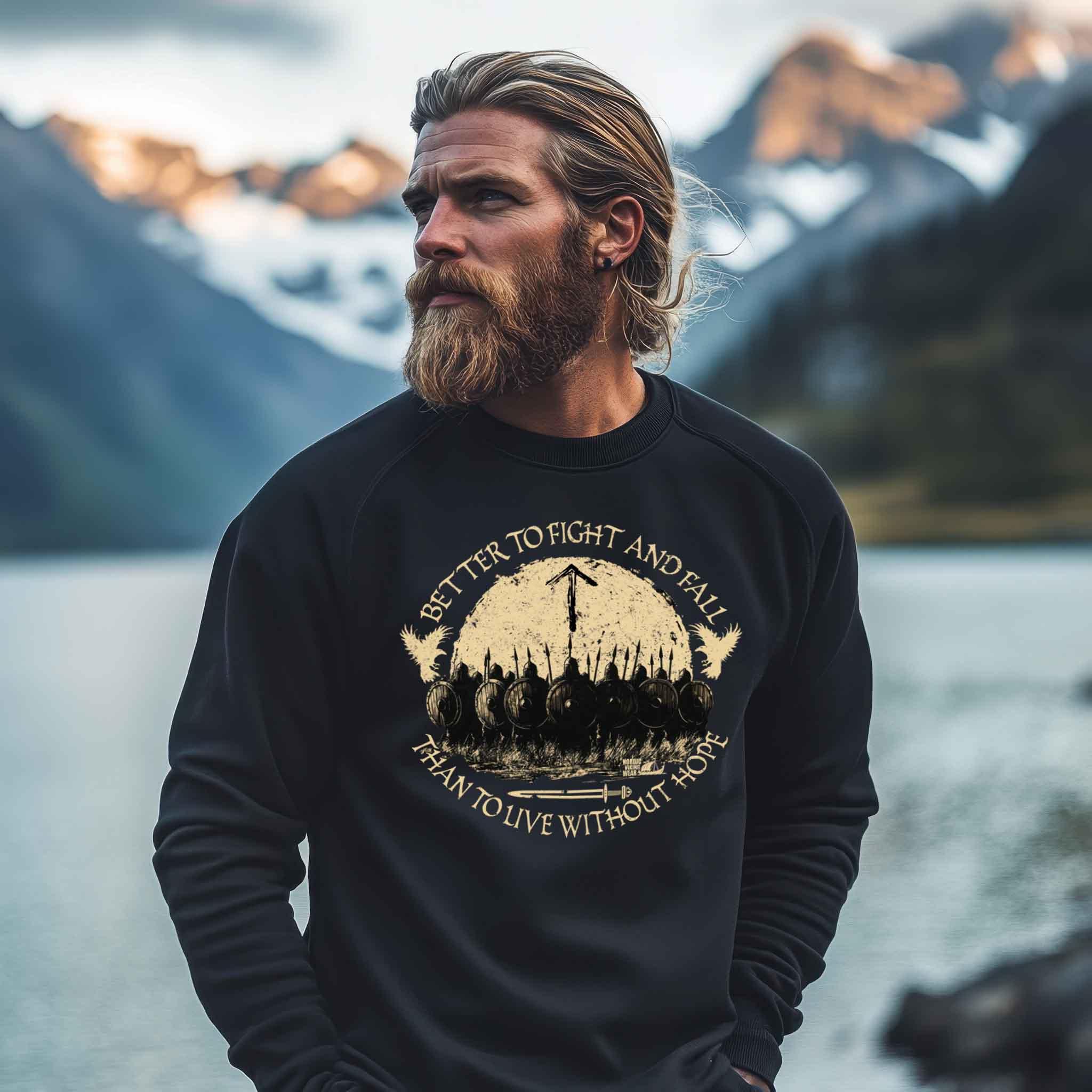 Wikinger Sweatshirt – Better to Fight and Fall Than to Live Without Hope