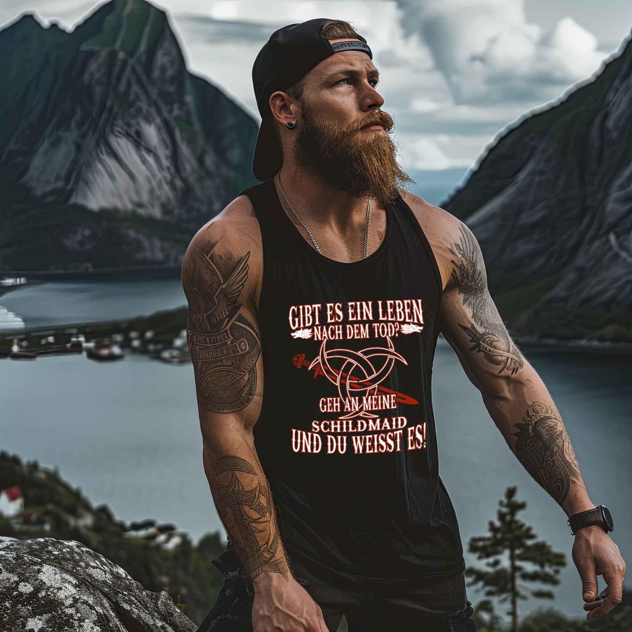 Lustiges Wikinger Tanktop "Gibt es ein Leben nach dem Tod? Geh an meine Schildmaid und du weißt es!" - Nordic Viking Wear