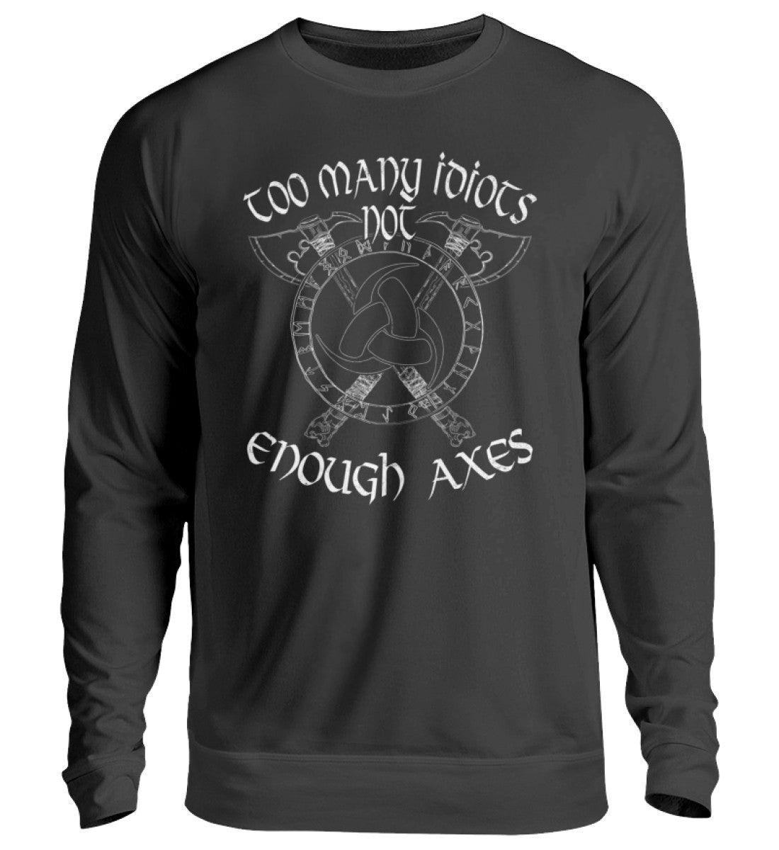 Wikinger-Sweatshirt "Zu viele Idioten, nicht genug Äxte" - Nordischer Krieger-Stil - Nordic Viking Wear