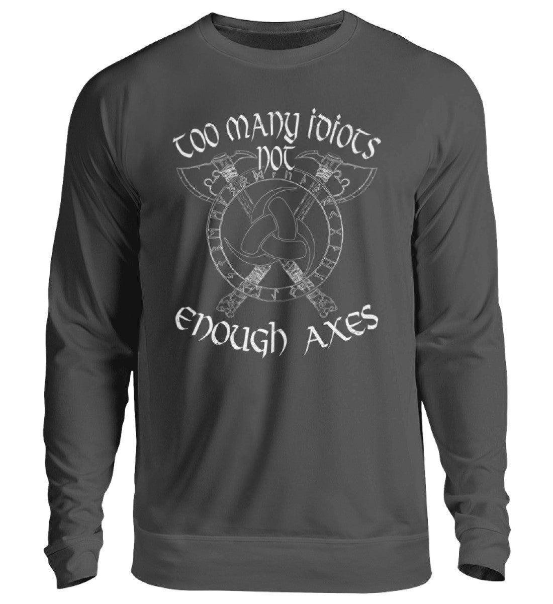Wikinger-Sweatshirt "Zu viele Idioten, nicht genug Äxte" - Nordischer Krieger-Stil - Nordic Viking Wear