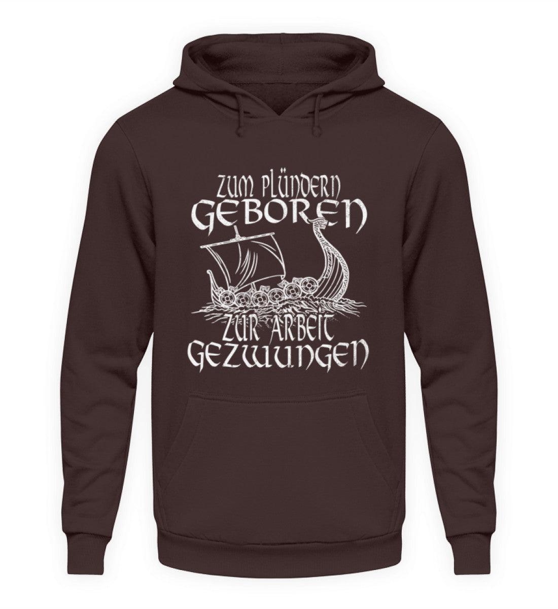 Wikinger Hoodie Zum Plündern Geboren, Zur Arbeit Gezwungen - Nordic Viking Wear