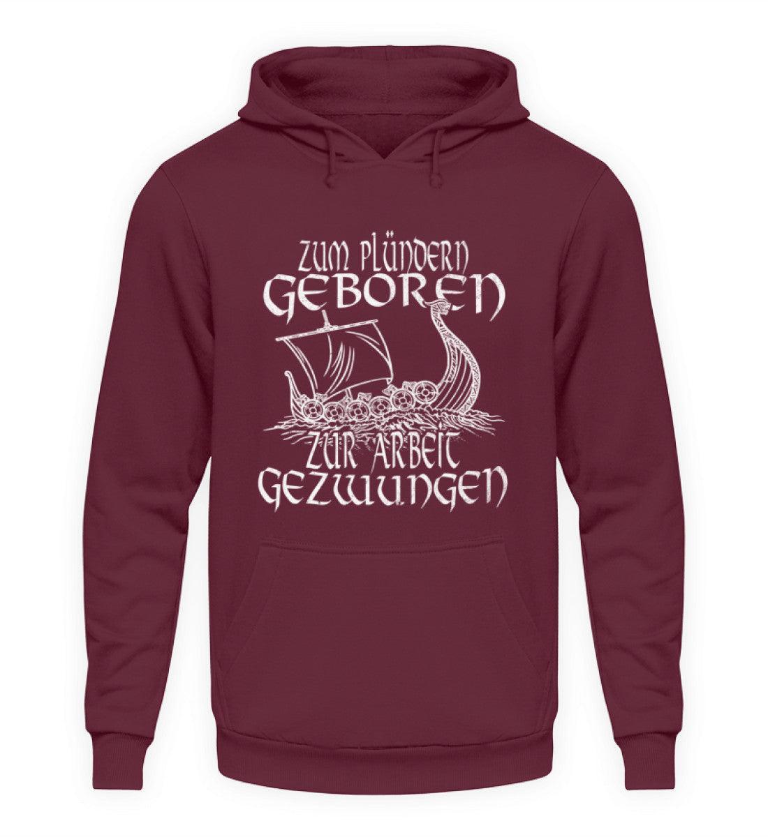 Wikinger Hoodie Zum Plündern Geboren, Zur Arbeit Gezwungen - Nordic Viking Wear
