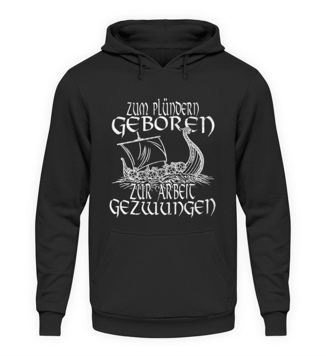 Wikinger Hoodie Zum Plündern Geboren, Zur Arbeit Gezwungen - Nordic Viking Wear
