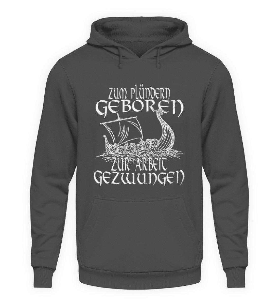Wikinger Hoodie Zum Plündern Geboren, Zur Arbeit Gezwungen - Nordic Viking Wear