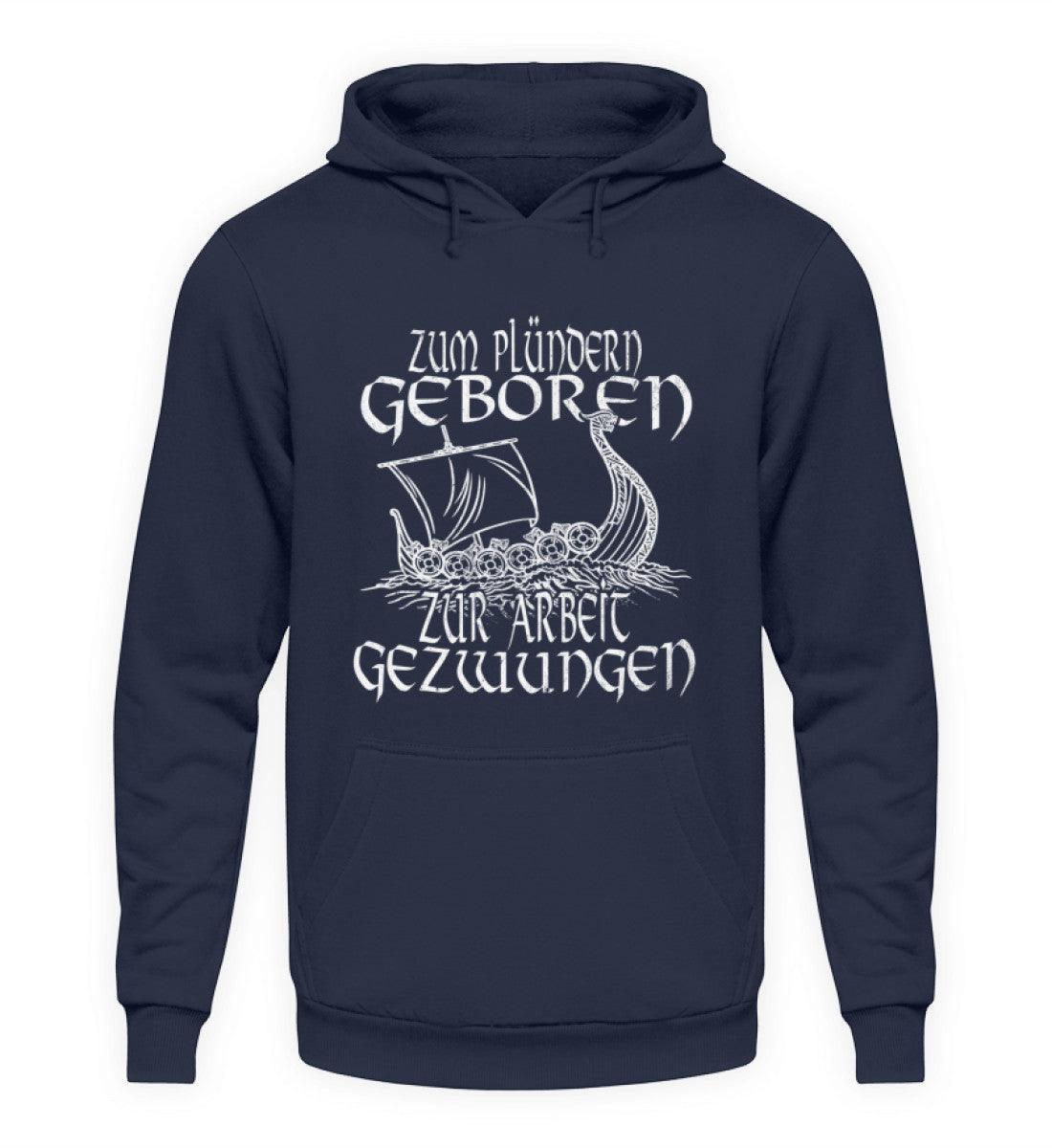 Wikinger Hoodie Zum Plündern Geboren, Zur Arbeit Gezwungen - Nordic Viking Wear
