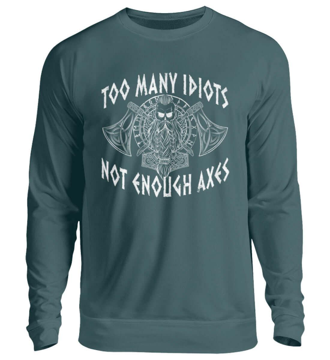 "Humorvolles Wikinger-Sweatshirt – 'Too Many Idiots, Not Enough Axes'" - Nordic Viking Wear