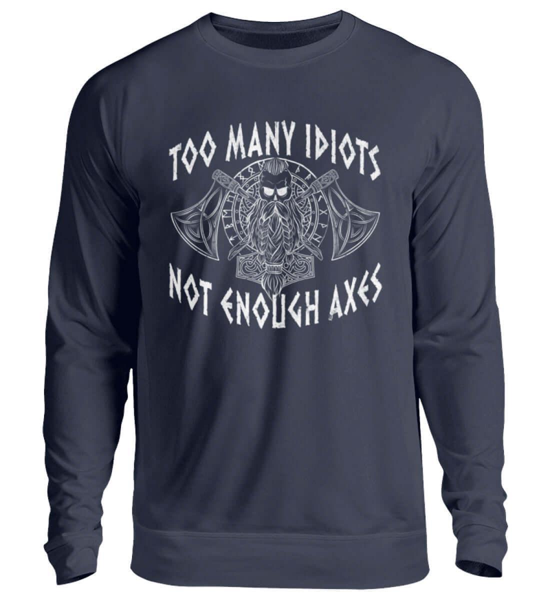 "Humorvolles Wikinger-Sweatshirt – 'Too Many Idiots, Not Enough Axes'" - Nordic Viking Wear
