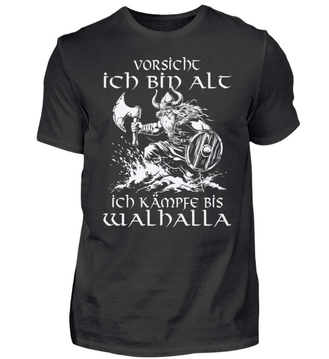 Lustiges Wikinger Shirt - "Vorsicht, Ich Bin Alt. Ich Kämpfe bis Walhalla" - Nordic Viking Wear